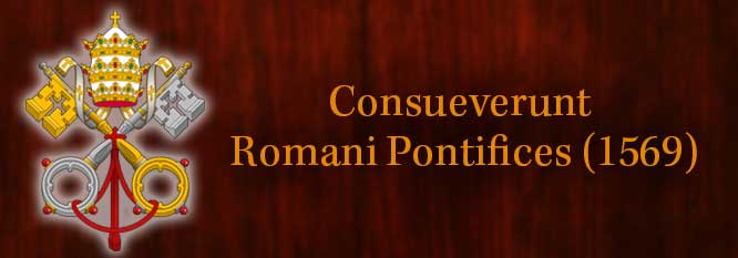 Consueverunt Romani Pontifices (1569) | The Holy Rosary | ANF Articles